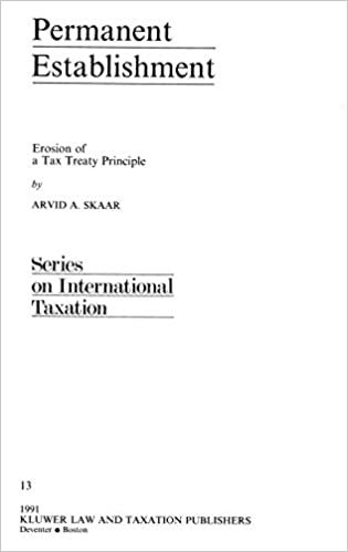 Permanent Establishment : Erosion of a Tax Treaty Principle (Series on International Taxation)