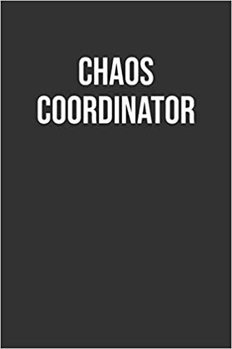 Chaos Coordinator: Funny Blank Lined Notebook Great Gag Gift For Co Workers