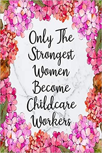 Only The Strongest Women Become Childcare Workers: Cute Address Book with Alphabetical Organizer, Names, Addresses, Birthday, Phone, Work, Email and Notes (Address Book 6x9 Size Jobs, Band 8)