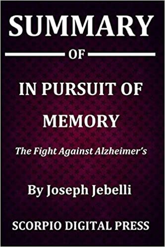 Summary Of In Pursuit of Memory: The Fight Against Alzheimer's By Joseph Jebelli