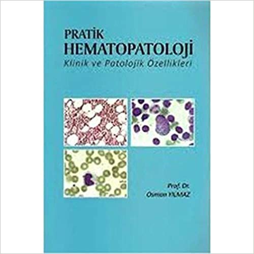 Pratik Hematopatoloji Klinik ve Patolojik Özellikleri