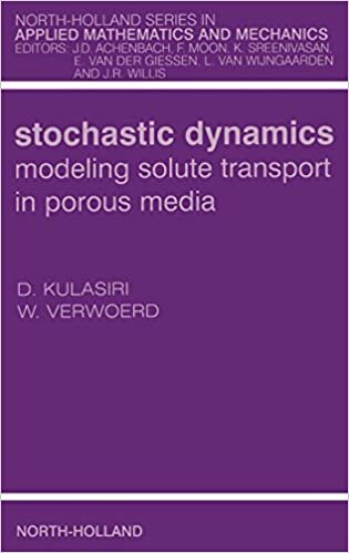 Stochastic Dynamics. Modeling Solute Transport in Porous Media: Volume 44 (North-Holland Series in Applied Mathematics and Mechanics)