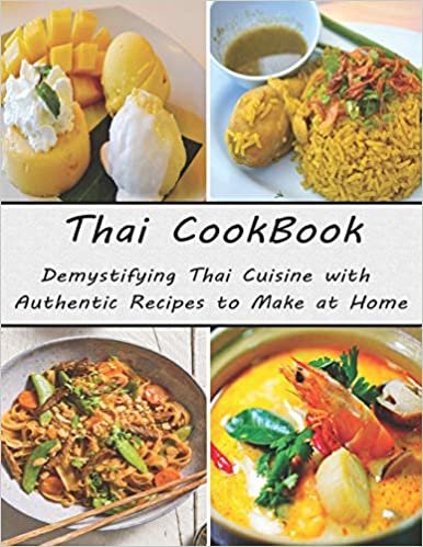 Thai Cookbook: Demystifying Thai Cuisine with Authentic Recipes to Make at Home indir