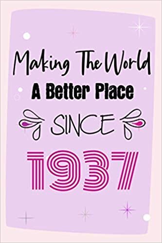 Making The World A Better Place Since 1937: 84th Birthday Gift, Funny Notebook Planner Gift For Family And Friends Born In 1937 , 100 pages, Matte ... x 22.9 cm) (Funny Journal Gifts 84 Year Old) indir
