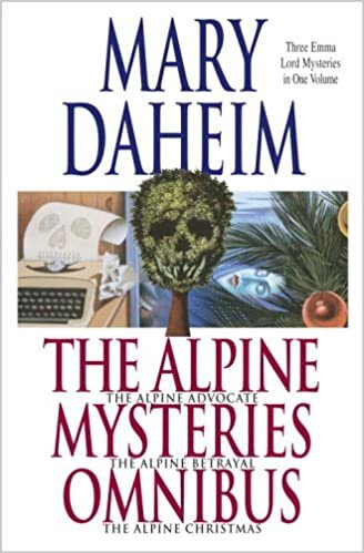 The Alpine Mysteries Omnibus: The Alpine Advocate, the Alpine Betrayal, the Alpine Christmas (Emma Lord Mystery)