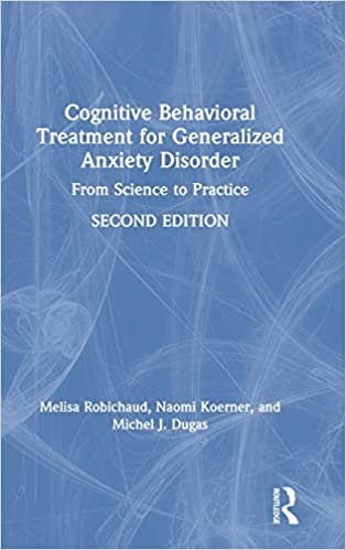 Cognitive Behavioral Treatment for Generalized Anxiety Disorder: From Science to Practice indir