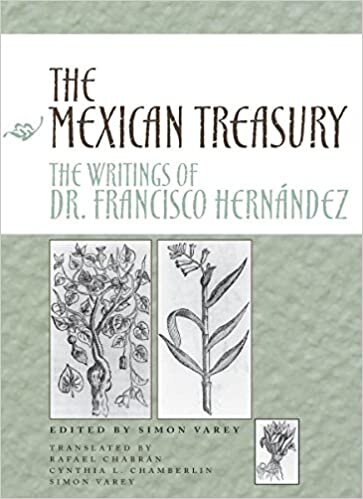 The Mexican Treasury: The Writings of Dr Francisco Hernandez: The Writings of Dr. Francisco Hernández