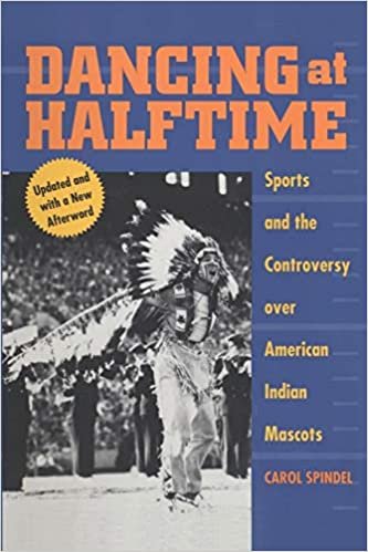 Dancing at Halftime: Sports and the Controversy Over American Indian Mascots