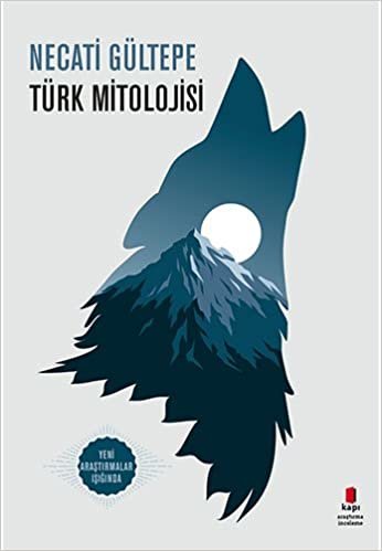 Türk Mitolojisi: Yeni Araştırmalar Işığında