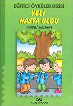 Veli Hasta Oldu: Eğitici Öyküler Dizisi Dengeli Beslenme