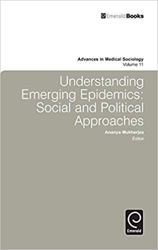 Understanding Emerging Epidemics: Social and Political Approaches (Advances in Medical Sociology): 11