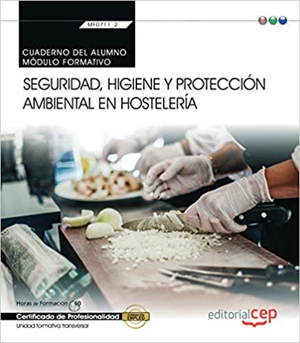 Cuaderno del alumno. Seguridad, higiene y protección ambiental en hostelería (MF0711_2: Transversal). Certificados de profesionalidad