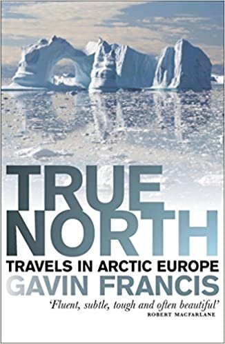 True North: Travels in Arctic Europe indir