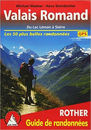 Valais Romand. Du Lac Léman à Sierre. Les 50 plus belles randonnées. Avec traces GPS (Rother Guide de randonnées)