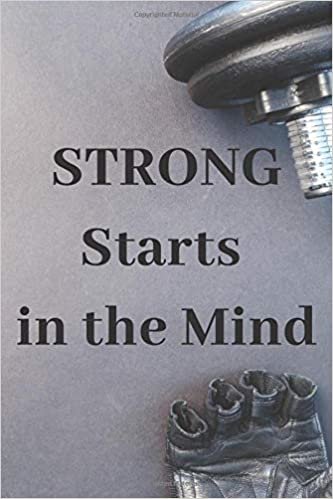 Strong Starts In The Mind: Gym Motivational Notebook, Journal, Diary (110 Pages, Blank, 6 x 9) indir