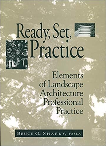 Sharky, B: Ready, Set, Practice: Elements of Landscape Architecture Professional Practice