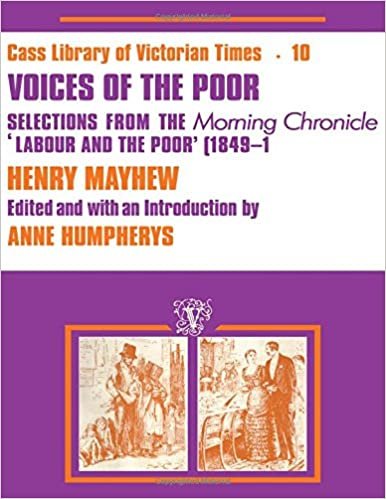 Voices of the Poor: Selections from the "Morning Chronicle" "Labour and the Poor": Selections from the "'Morning Chronicle' Labour and the Poor", 1849-50 (Victorian Times)