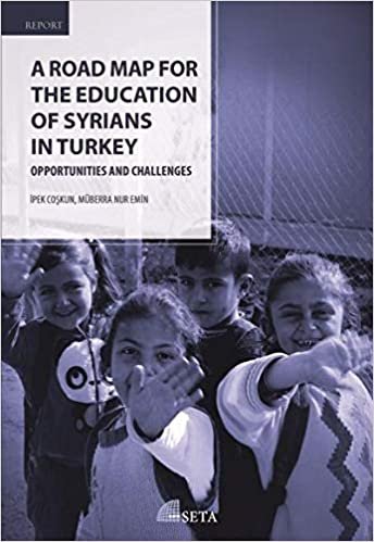 A Road Map For The Education Of Syrians In Turkey: Opportunities And Challenges