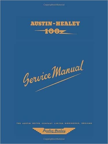 AUSTIN HEALEY 100 Service Manual: The Completer Professional or Amateur Mechanic's Guide to All Repair and Servicing Procedures of the BN1 and BN2 (Official Workshop Manuals)