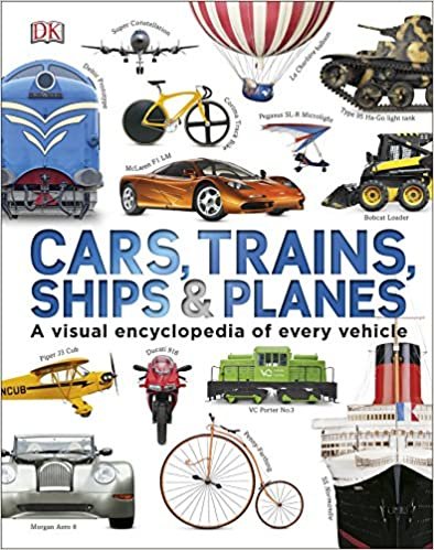 Cars, Trains, Ships and Planes: A Visual Encyclopedia to Every Vehicle indir