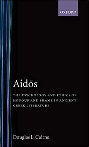 Aidos: The Psychology and Ethics of Honour and Shame in Ancient Greek Literature