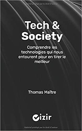 Tech & Society: Comprendre les technologies qui nous entourent pour en tirer le meilleur
