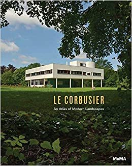 Le Corbusier: An Atlas of Modern Landscapes indir