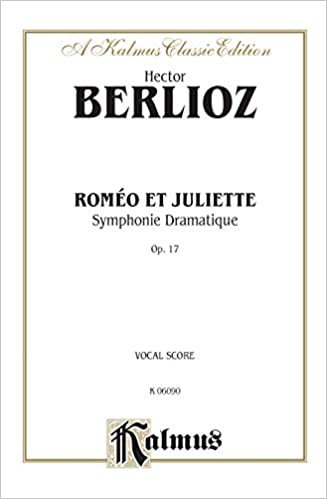 Romeo & Juliet: Satb or Ssaattbb with A, T, Bar. Soli (Orch.) (French, German, English Language Edition) (Kalmus Edition)