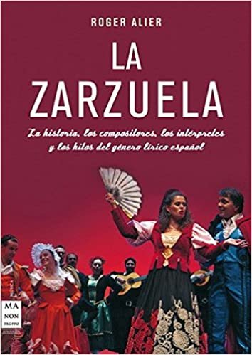 La Zarzuela: la historia, los compositores, los intérpretes y los hitos del género lírico español indir