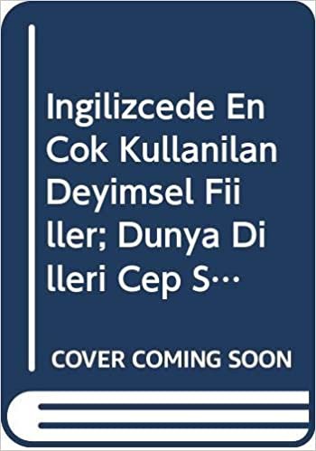 İngilizcede En Çok Kullanılan Deyimsel Fiiller: Dünya Dilleri Cep Serisi