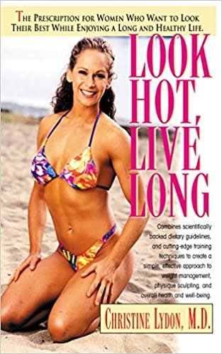 Look Hot, Live Long: The Prescription for Women Who Want to Look Their Best, Feel Their Best and Enjoy a Long Healthy Life indir
