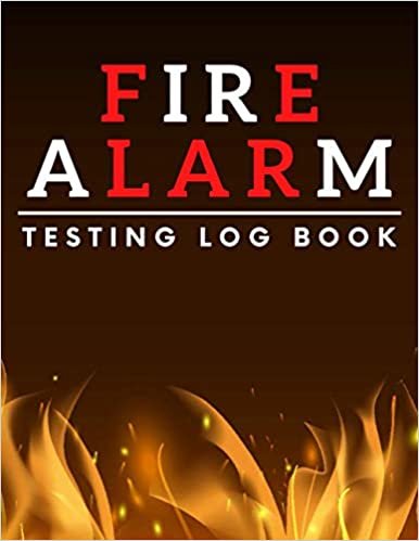 Fire Alarm Testing Log Book: Fire Alarm Test Inspection Systems Record Book | Safety Management