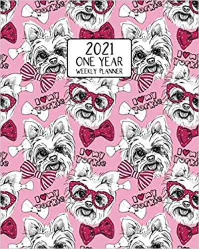2021 One Year Weekly Planner: Purse Puppy Yorkie Love | Weekly Views and Daily Schedules to Drive Goal Oriented Action | Annual Overview | Prioritize ... Home | Dog Lovers Gift (Dog Lover Designs)