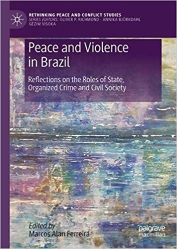 Peace and Violence in Brazil: Reflections on the Roles of State, Organized Crime and Civil Society (Rethinking Peace and Conflict Studies) indir