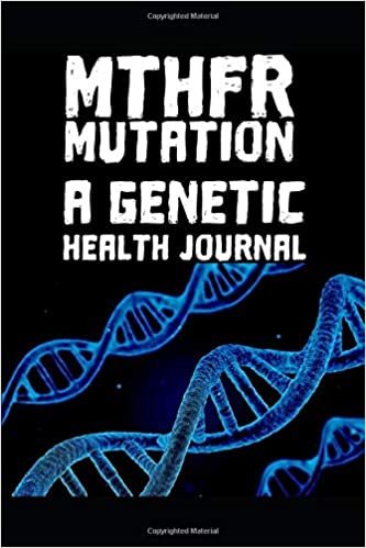 MTHFR Mutation Journal: A Health Journal To Optimize Genetics