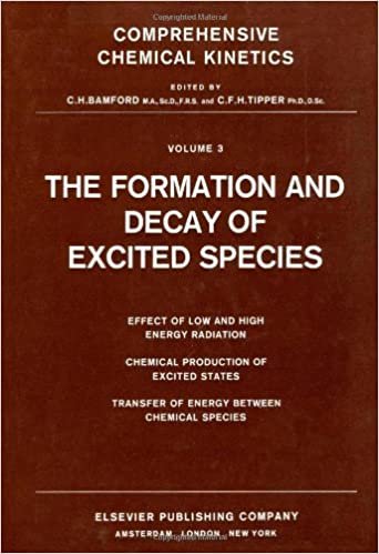 The Formation and Decay of Excited Species (Volume 3) (Comprehensive Chemical Kinetics (Volume 3))