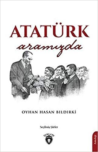 Atatürk Aramızda: Seçilmiş Şiirler indir