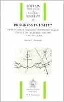 Progress in Unity? Fifty Years of Theology Within the World Council of Churches: 1945-1995. a Study Guide (Louvain Theological & Pastoral Monographs) indir