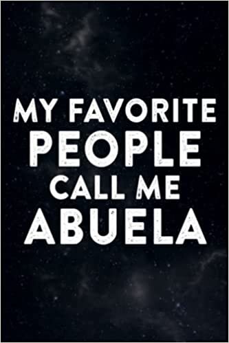 Chocolate Tasting Journal - Womens My Favorite People Call Me Abuela Nice Mother's Day Gift Graphic: Abuela, A Specialized Notebook with Prompts for ... Document Origin, Looks, Smell, Texture &