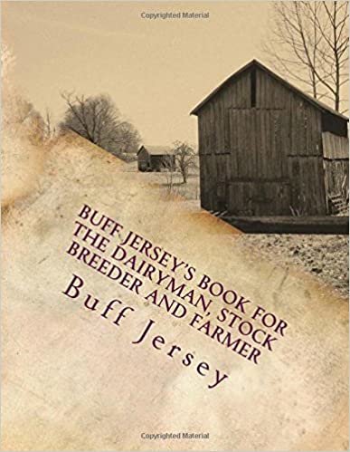 Buff Jersey's Book for the Dairyman, Stock Breeder and Farmer: Fourth Annual Edition for 1904
