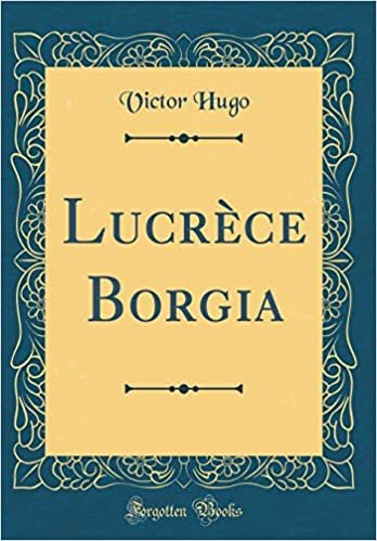 Lucrèce Borgia (Classic Reprint)