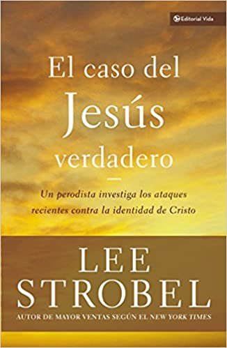 CASO DEL JESUS VERDADERO (Biblioteca Teologica Vida / Vida Theological Library, Band 3)