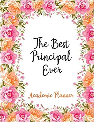 The Best Principal Ever Academic Planner: Weekly And Monthly Agenda Principal Academic Planner 2019-2020