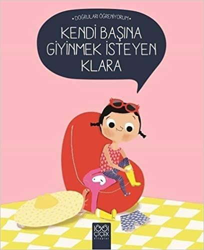 Kendi Başına Giyinmek İsteyen Klara: Doğruları Öğreniyorum