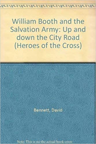 William Booth and the Salvation Army: Up and down the City Road (Heroes of the Cross S.)