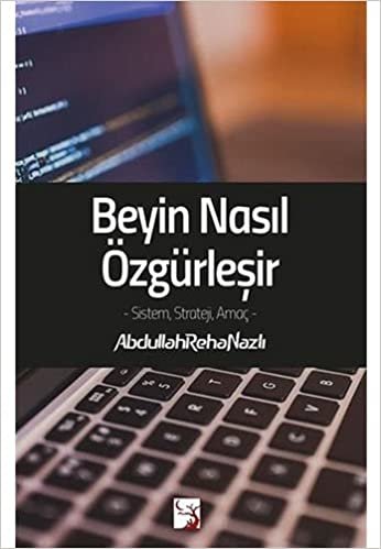 Beyin Nasıl Özgürleşir: Sistem, Strateji, Amaç