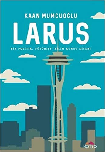 Larus: Bir Politik, Fütürist, Bilim Kurgu Kitabı