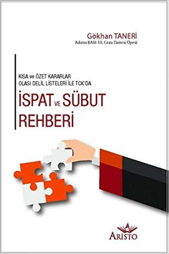 İspat ve Sübut Rehberi (Ciltli): Kısa ve Özet Kararlar Olası Delil Listeleri ile TCK'da indir