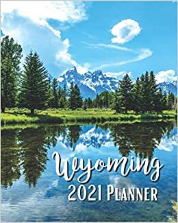Wyoming 2021 Planner: Weekly & Monthly Agenda | January 2021 - December 2021 | Snake River At Teton Range Beautiful Mountains Cover Design, Organizer And Calendar, Pretty and Simple