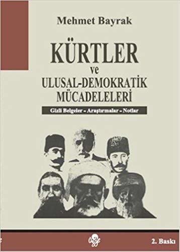 Kürtler ve Ulusal - Demokratik Mücadeleleri: Gizli Belgeler - Araştırmalar - Notlar